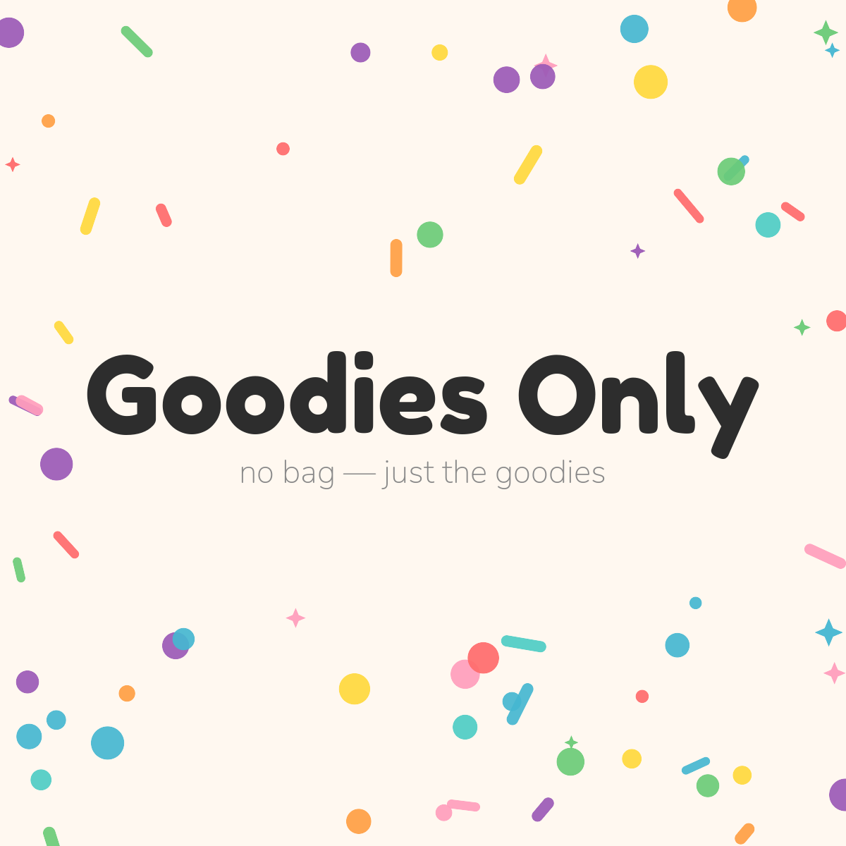 Goodies Only — no bag, just the goodies